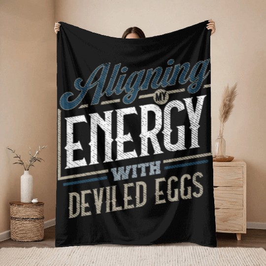 Aligning My Energy With Deviled Eggs Humor Throw Blankets