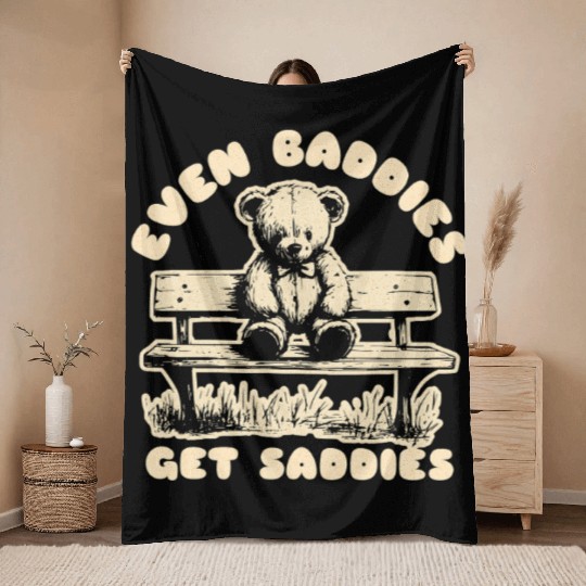 Even Baddies Get Saddies Teddy Bear Mental Health Throw Blankets