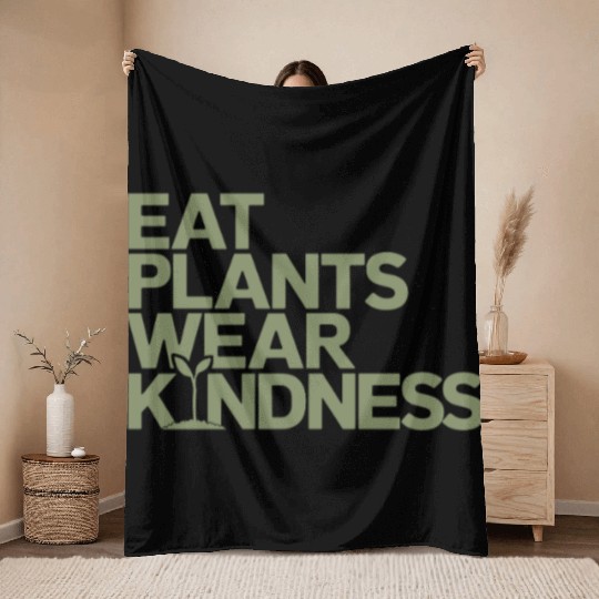 Eat Plants Wear Kindness Vegan Vegetarian Throw Blankets
