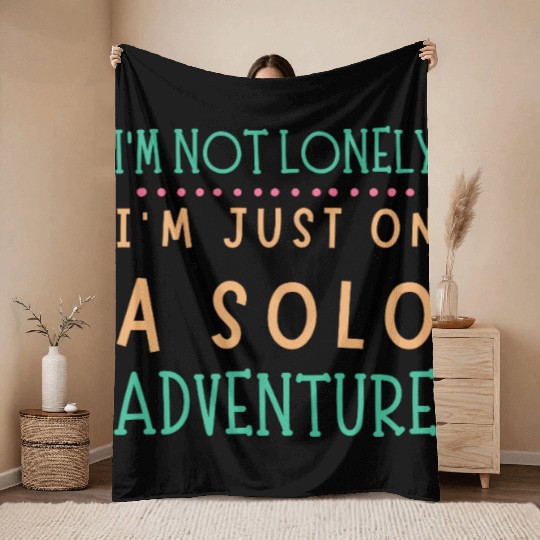 Solo Adventurer, Not Lonely - Funny Gift, Wanderlu Throw Blankets