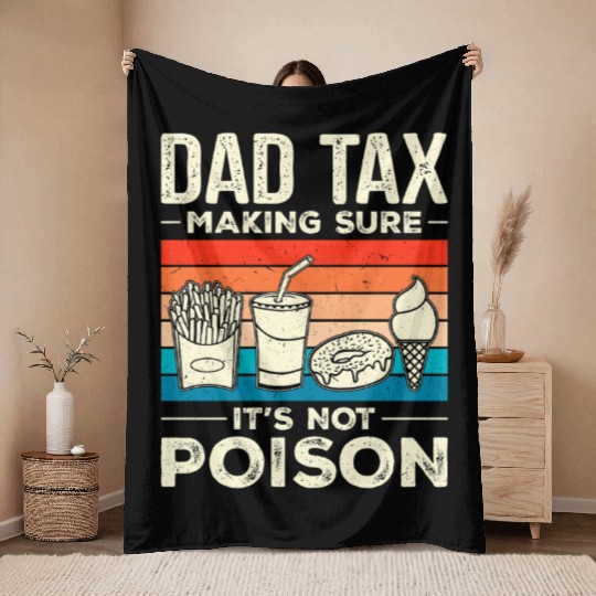 Dad Tax Making Sure It's Not Poison Dadtax Throw Blankets