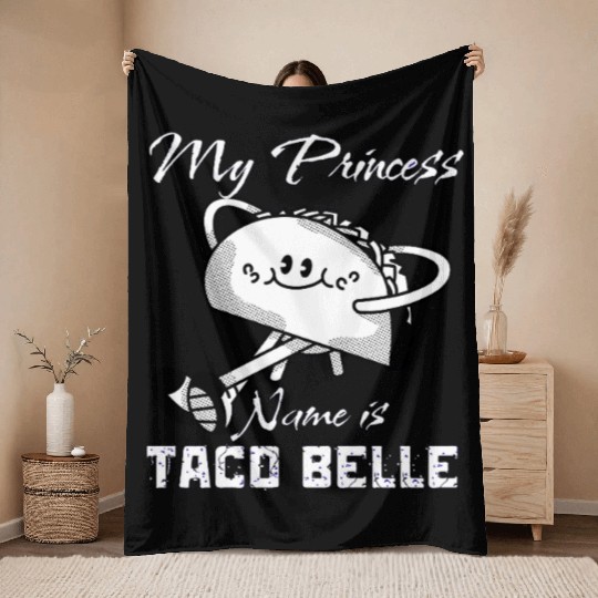 Funny My Princess Name is Taco Belle Taco Lover Throw Blankets