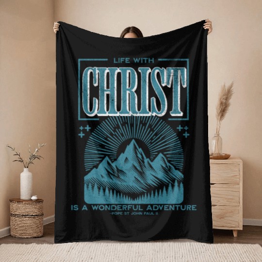 LIFE WITH CHRIST IS A WONDERFUL ADVENTURE Throw Blankets