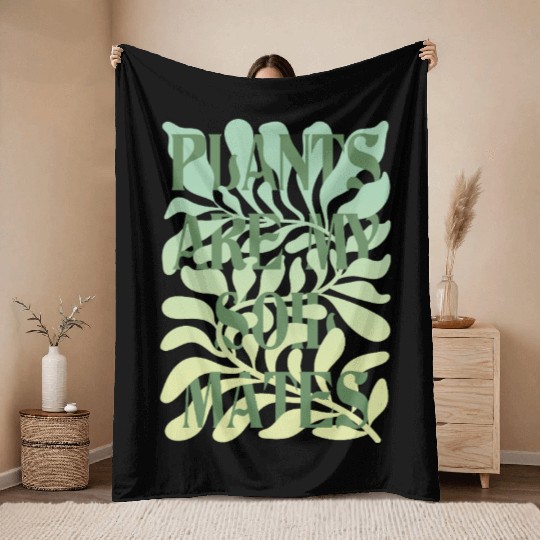 Plants Are My Soulmates – Leafy Serenity Quote Throw Blankets