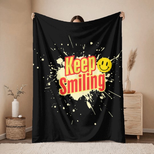 Keep SmilingT -Throw Blankets hope and life