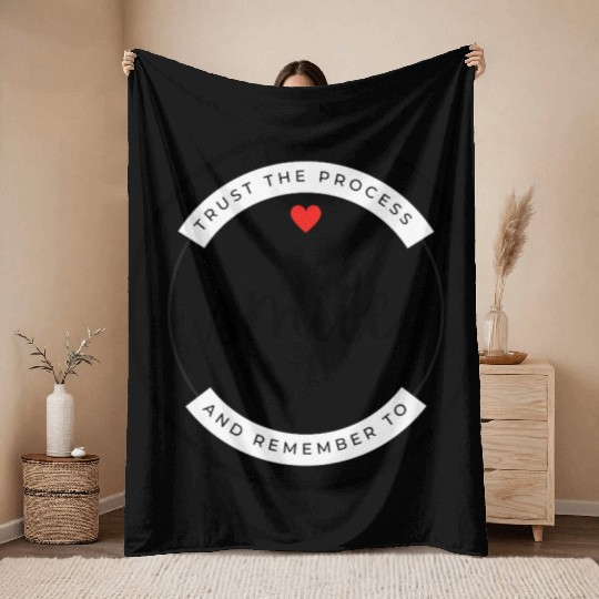 Trust the process and remember to smile Throw Blankets