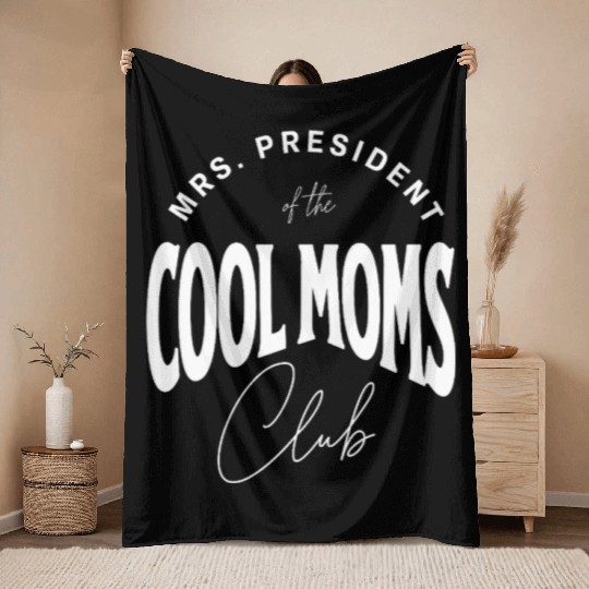 MRS. PRESIDENT of the COOL MOMS Club, Unique Throw Blankets