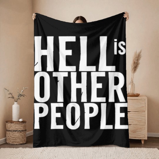 Funny hell is other people individual creative art Throw Blankets