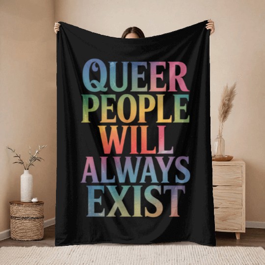 Queer People Will Always Exist Ally LGBTQIA Pride Throw Blankets