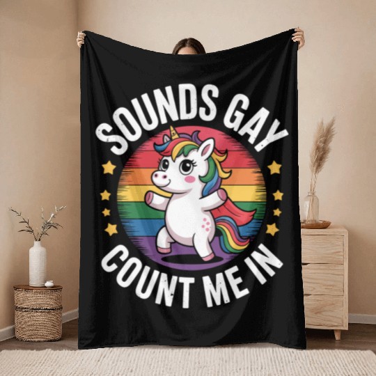 Sounds Gay Count Me In Unicorn Rainbow LGBTQ Pride Throw Blankets