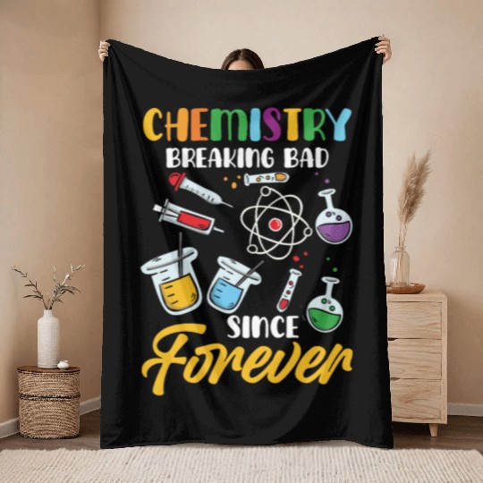 Chemistry Breaking Bad Since Forever STEM Throw Blankets