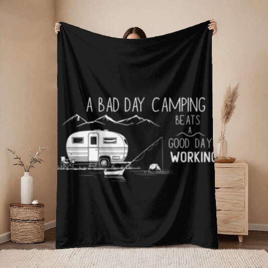 Bad Day Camping Beats A Good Day Working Throw Blankets