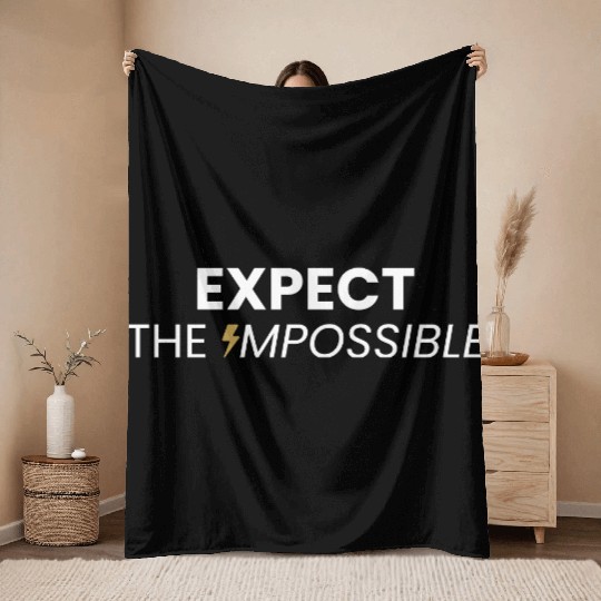 Expect the Impossible Inspirational Throw Blankets