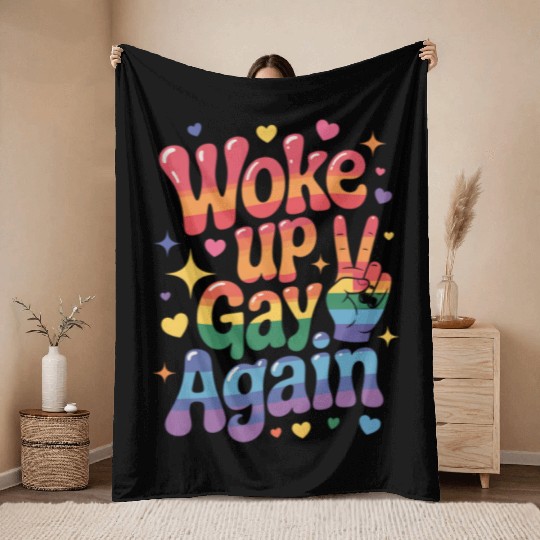 Woke Up Gay Again Funny LGBTQ Pride Rainbow Throw Blankets