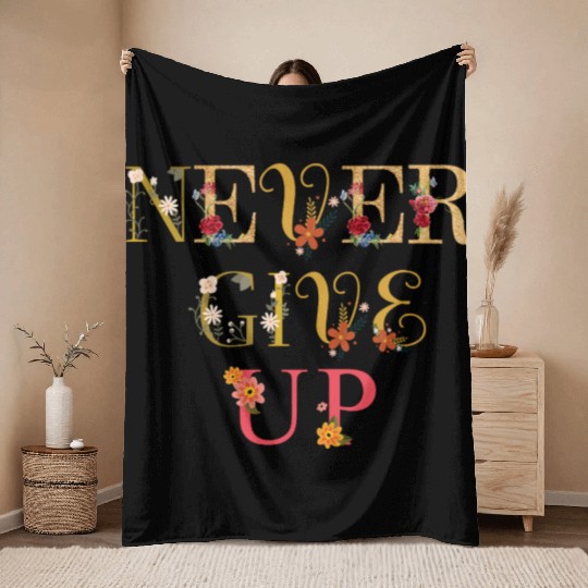 Never give up Throw Blankets