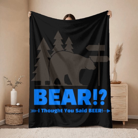 bear i thought you said beer Throw Blankets