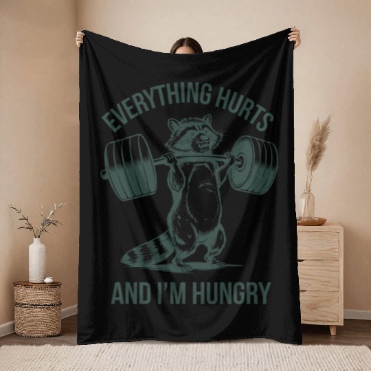 Everything Hurts And I'm Hungry Fitness Gym Sport Throw Blankets