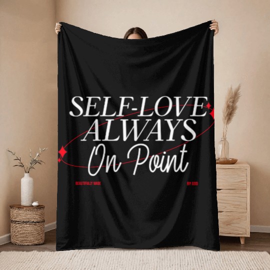 SELF LOVE IS ON POINT Throw Blankets