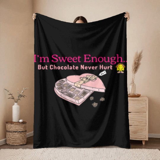 Mums Chocolate Lover Gift - I'm Sweet Enough... Throw Blankets