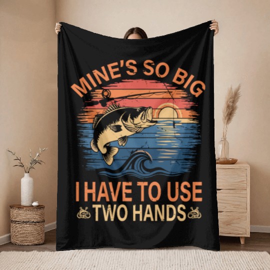 Funny Dad Fishing Mine`s Big Use Two Hands Throw Blankets