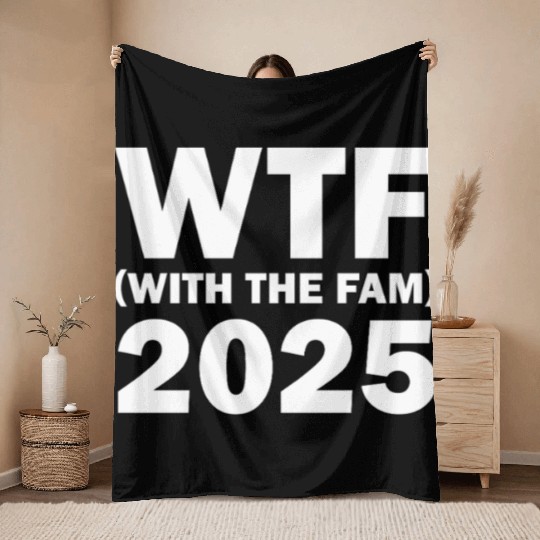 WTF With The Fam 2025 WTF Family Reunion 2025 Throw Blankets