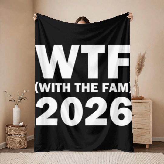 WTF With The Fam 2026 WTF Family Reunion 202famil6 Throw Blankets