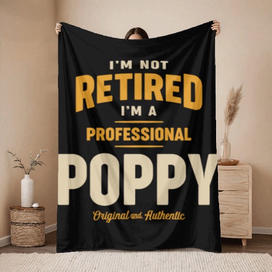 Not Retired, Just a Pro Poppy Grandpa Throw Blankets