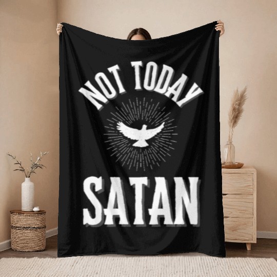 Not Today Satan Throw Blankets