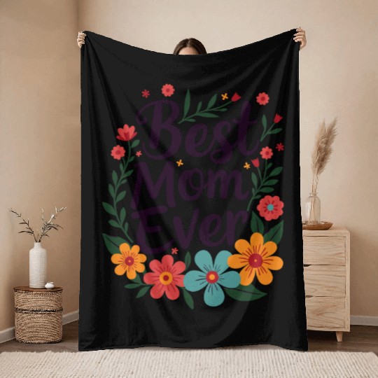 Best Mom Ever Mother's Day Flowers Throw Blankets