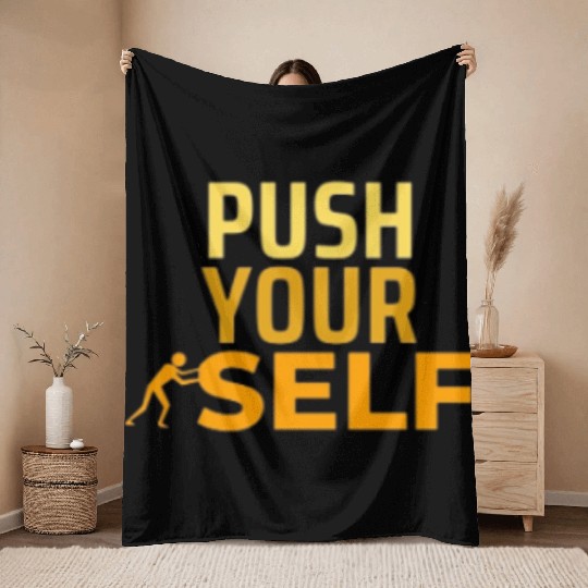 Push Yourself Throw Blankets