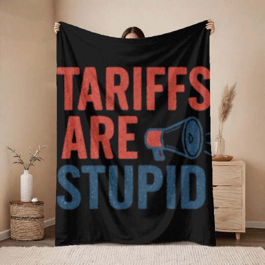 Tariffs Are Stupid, Anti-Tariff, Anti-Trump Throw Blankets