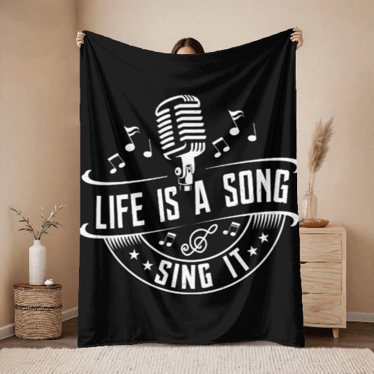 Life Is A Song Sing It Singer Singing Throw Blankets