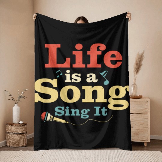 Life Is A Song Sing It Singing Singer Throw Blankets