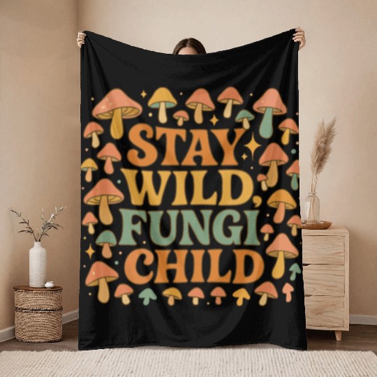Stay Wild Fungi Child Throw Blankets