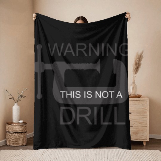 This is Not a Drill Throw Blankets