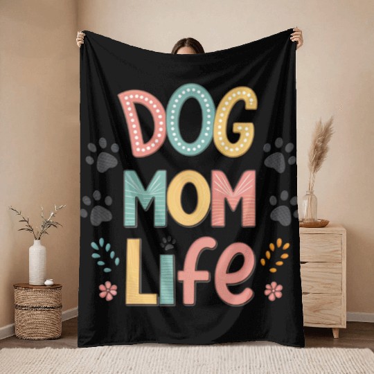 Dog Mom Life - Pawsitively Perfect Collection Throw Blankets
