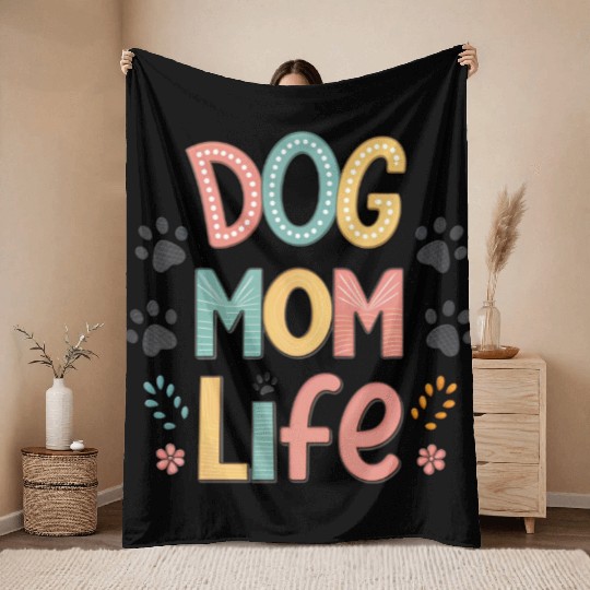 Dog Mom Life - Pawsitively Perfect Collection Throw Blankets