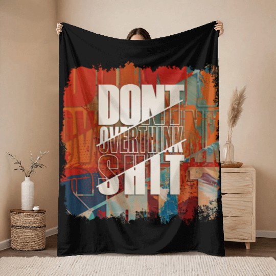 "Don't Overthink Shit" Throw Blankets