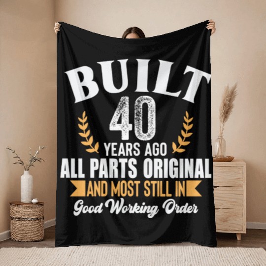 Funny 40th Birthday Throw Blankets – Built 40 Years