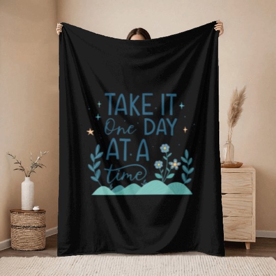 Take It One Day at a Time – Motivational Mental Throw Blankets