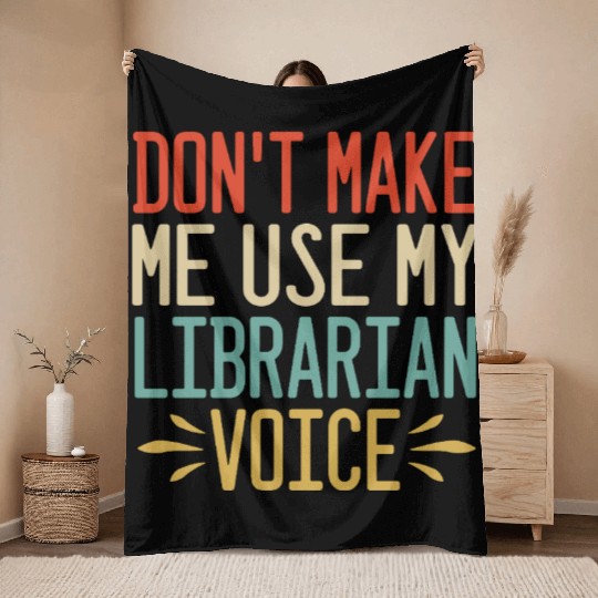 Don t make me use my librarian voice Throw Blankets