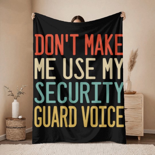 don t make me use my Security Guard voice Throw Blankets