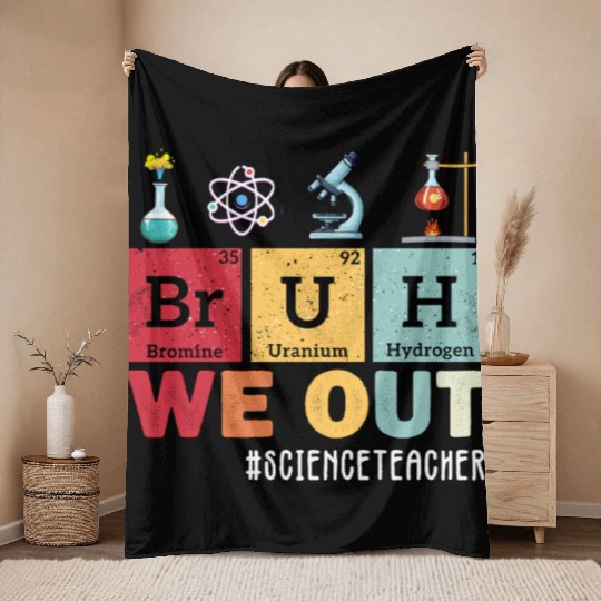 Bruh We Out Last Day Of School Science Teacher Throw Blankets