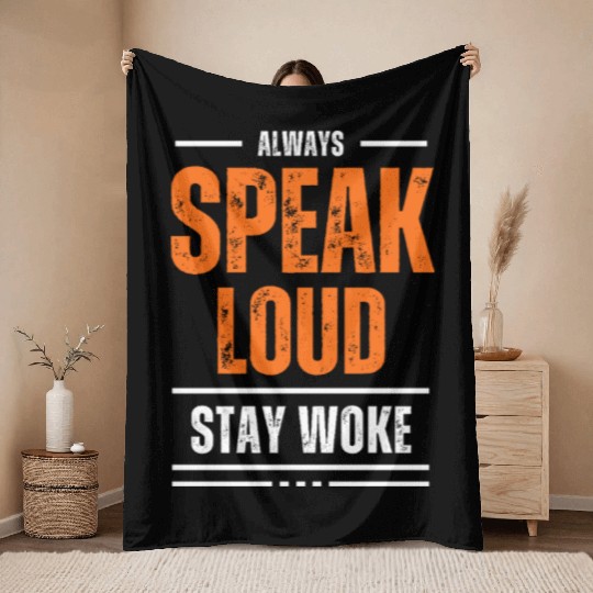 ALWAYS SPEAK LOUD STAY WOKE Throw Blankets