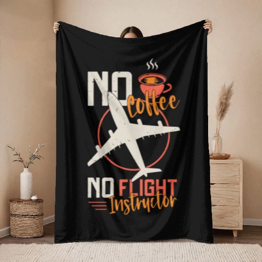 Flight Instructor No Coffee Aviation Coffee Lover Throw Blankets