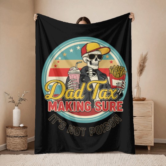 Funny Dad Tax Making Sure It's Not Poison Throw Blankets