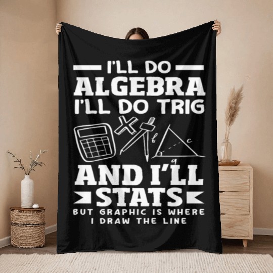 Math Teacher I'll Do Algebra Trig Stats Throw Blankets