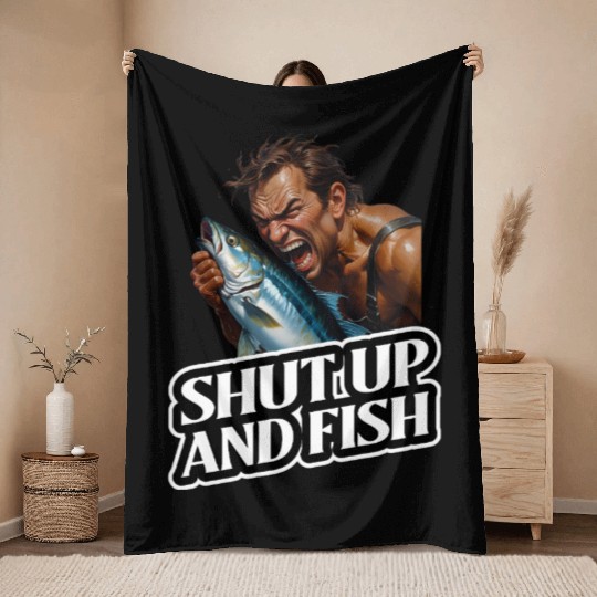 Shut Up And Fish (Fishing) Throw Blankets