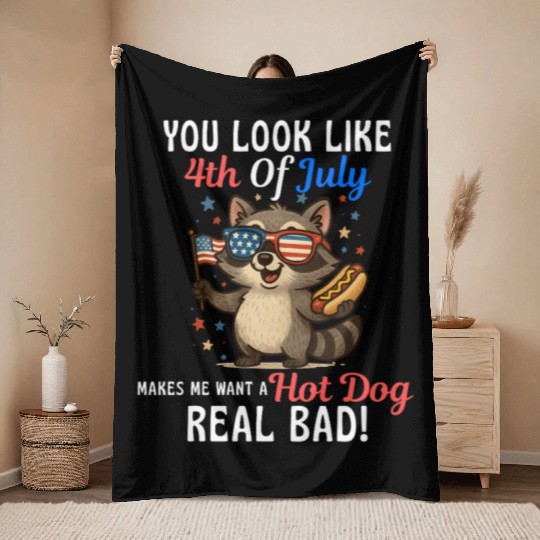 You Look Like 4th Of July Makes Me Want A Hot Dog Throw Blankets