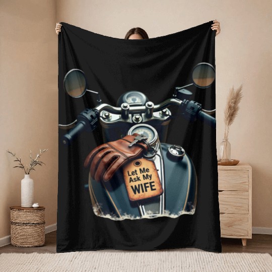 Born to Ride, But Let Me Ask My Wife First Throw Blankets